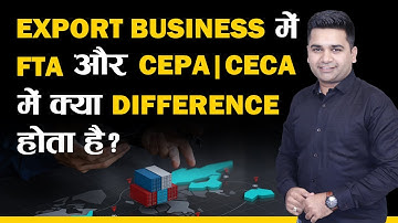 Export Business में FTA और CEPA/CECA में क्या Difference होता है? iiiEM