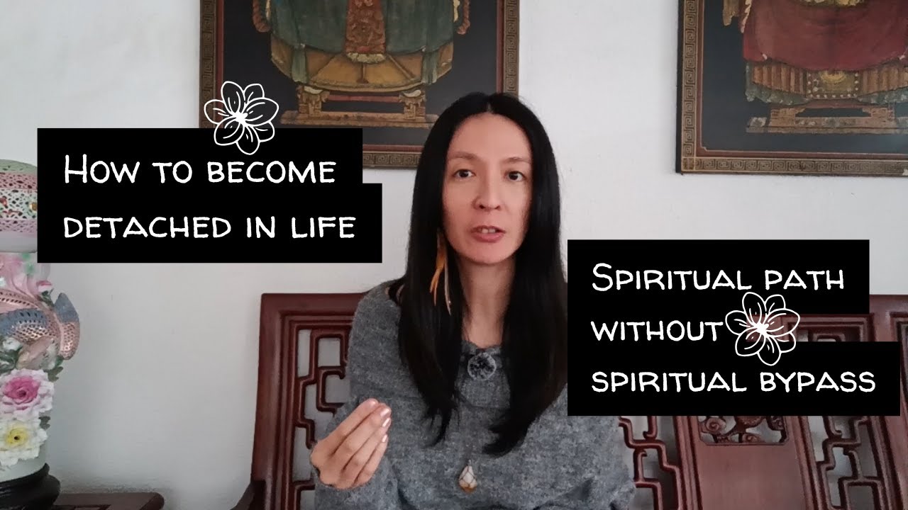 How to become detached in life without spiritual bypassing