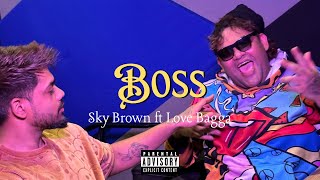 Boss - Sky Brown Ft Love Bagga (one take official music video)