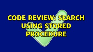 Code Review: Search using stored procedure (3 Solutions!!)