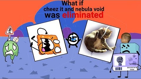 What if cheez it and nebula void was eliminated? #animaticbattle @GagOfGreen ￼￼￼￼#ObjectShow