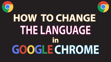 How To Change The Browsers Language In Google Chrome