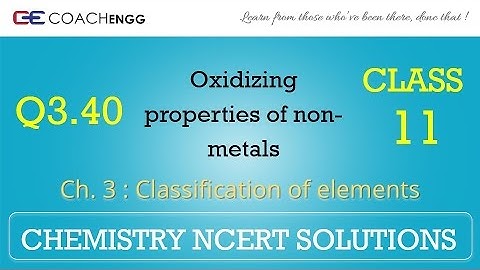 Classification of Elements Q3.40 Chapter 3 CHEMISTRY NCERT Solutions Class 11