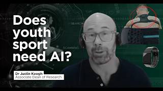 Does youth sport need AI? Dr Justin Keogh