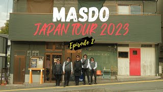 MASDO JAPAN TOUR 2023 EPISODE 2