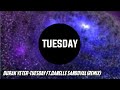 BURAK YETER - TUESDAY FT.DANELLE SANDOVAL(REMIX)