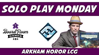 Arkham Horror LCG - Night of the Zealot Campaign Part 1 The Gathering - Solo Play Monday