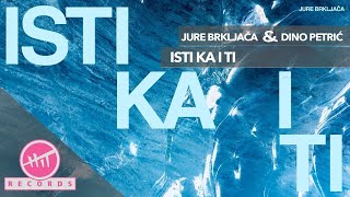 Jure Brkljača &amp; Dino Petrić - Isti ka i ti (OFFICIAL AUDIO)