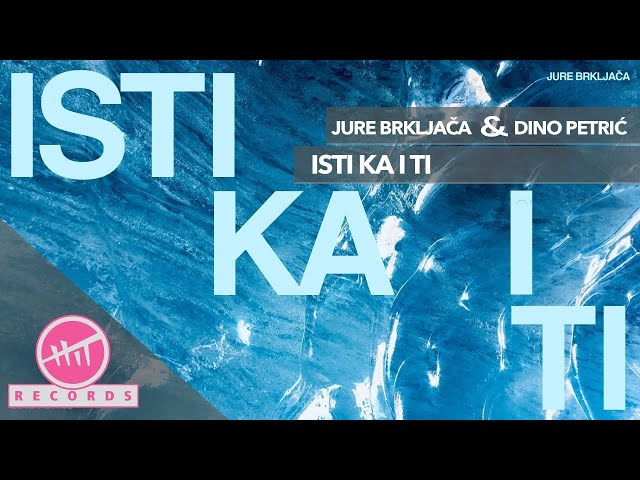 JURE BRKLJAČA & DINO PETRIĆ - ISTI KA I TI