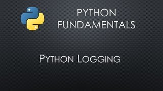 Python Fundamentals: Logging