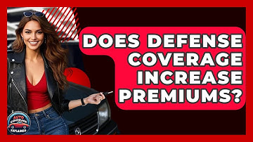 Does Defense Coverage Increase Premiums? - Auto Coverage Explained