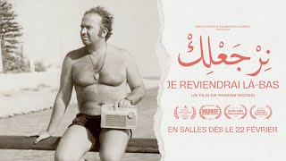 🎥🇹🇳 Trailer "Je reviendrai là-bas نرجعلك" - En salles dès le 22 février