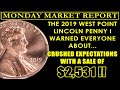 TAKE NOTICE! - 2019 Lincoln Penny WOWS Market With $2531 Sale! - MONDAY MARKET REPORT