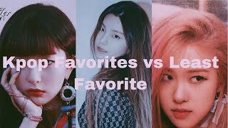 Kpop favorite Vs least favorites and with reasoning!