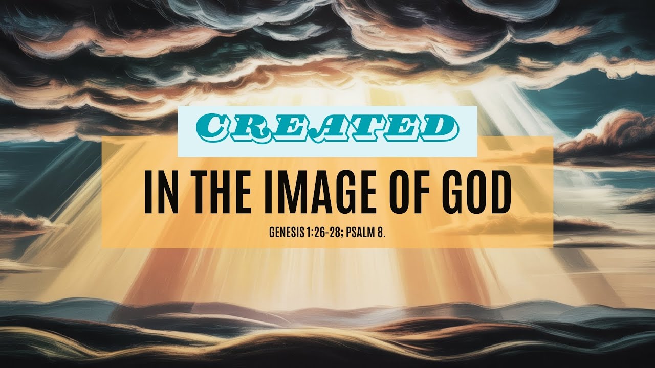 CREATED In The Image of God | Redeemer Baptist Church