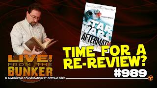 Live From The Bunker 989: Time to Re-Review STAR WARS: AFTERMATH?