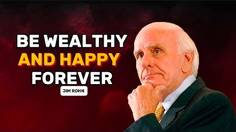If You Want To Be Wealthy And Happy For The Rest Of Your Life | JIM ROHN motivational video 
