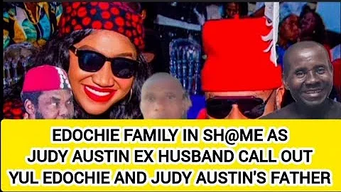 EDOCHIE FAMILY IN SH@ME AS JUDY AUSTIN EX HUSBAND CALL OUT YUL EDOCHIE AND JUDY AUSTIN'S FATHER 