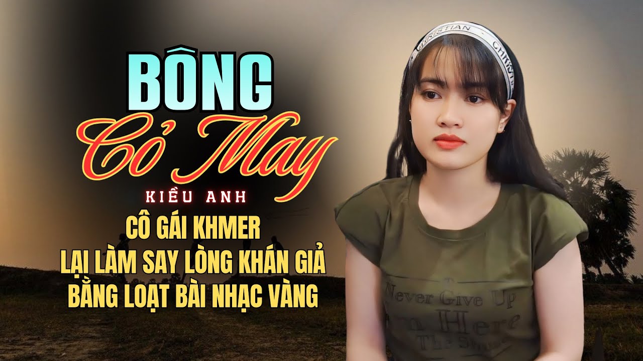Cô Gái Khmer Lại Làm Say Lòng Người Hâm Mộ Bằng Loạt Bài Nhạc Vàng Hay Nhất Mọi Thời Đại