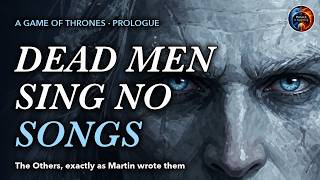 Dead Men Sing No Songs: the Game of Thrones Prologue as a Dark Folk Song (Book-Accurate)