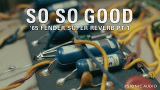 So So Good | '65 Fender Super Reverb Pt 1