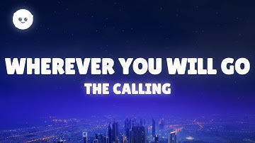 The Calling - Wherever You Will Go (Lyrics)