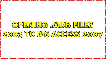 opening .mdb files 2003 to ms access 2007