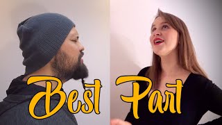 Best Part (D. Caesar \u0026 H.E.R. cover) Ana \u0026 Boris