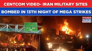 Iran War: US CENTCOM VIDEO-IRGC Military Sites Blown Up In 13th Night Of Monster Strikes| Trump Vows