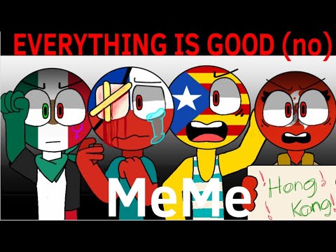 everything-is-good-(no)||-meme-||-ft.-chile🇨🇱-china🇨🇳-mexico🇲🇽-spain🇪🇸...-#countryhumans