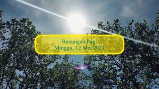 Renungan Pagi I 12 Mei 2024 I Pdt. Adrison Ginting