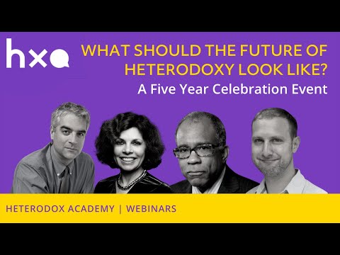 What Should the Future of Heterodoxy Look Like? A Virtual Panel Discussion | Heterodox Academy