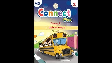 Connect plus primary 2,unit 8, part 2