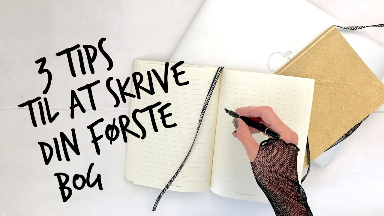 3 tips til dig der ønsker at skrive din første bog