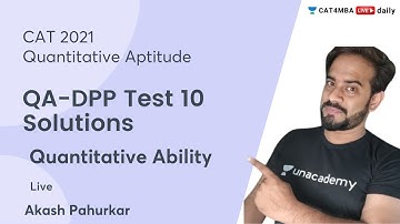 QA-DPP Test 10 Solutions | Quantitative Ability | CAT & IPMAT21 | Unacademy CAT4MBA | Akash Pahurkar