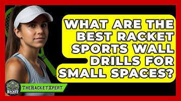 What Are The Best Racket Sports Wall Drills For Small Spaces? - The Racket Xpert