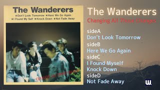 Changing All Those Changes / The Wanderers (1987)【フル音源