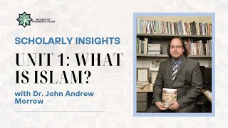 Scholarly Insights  - Unit 1: What is Islam