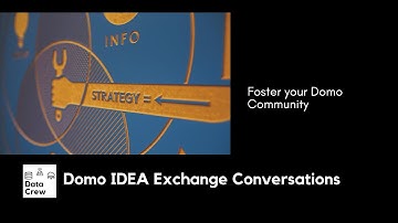 Domo IDEA Exchange - Driving Adoption and building your Domo Community - a DataCrew Round Table