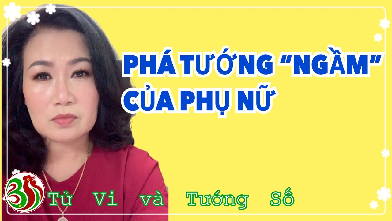 Phá tướng ngầm của Phụ nữ | Tử Vi và Tướng Số
