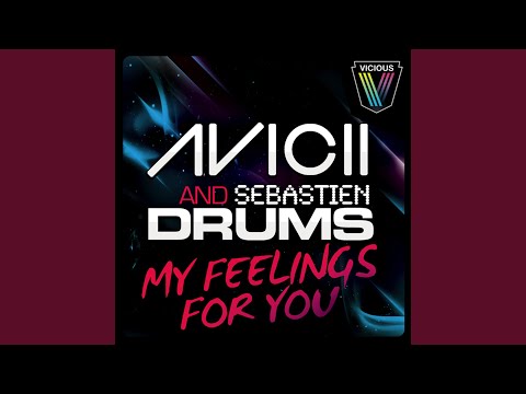 Avicii \u0026 Sebastien Drums - My Feelings For You (Original Mix)