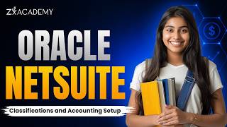 Oracle NetSuite Training | Classification & Account Setup Guide | Zx Academy
