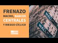 CUIDADO: Frenazo Macro, Bancos Centrales y Riesgo Cíclico