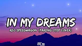 IN MY DREAMS - Reo Speedwagon (Pareng Otep Cover) Lyrics