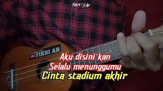 CINTA STADIUM AKHIR - SOUQY || Cover Ukulele Senar 4 By Fikri Ar