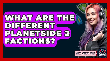 What Are The Different PlanetSide 2 Factions? - Video Gamers Vault