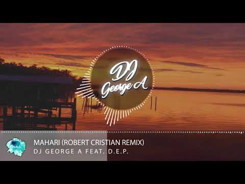 Dj George  A ft. D.E.P. - Mahari (Robert Cristian Remix)