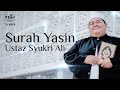 Surah Yasin - Recited by Ustaz Syukri Ali