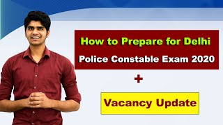 How to Prepare for Delhi Police Constable Exam 2020 | Delhi police constable Upcoming Vacancy update