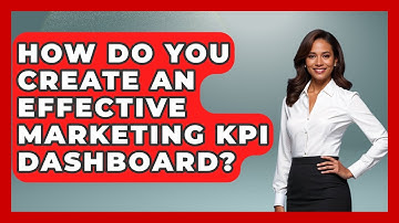 How Do You Create An Effective Marketing KPI Dashboard? - Modern Marketing Moves